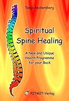 Spiritual Spine Healing: A new and Unique Health Programme for you Back 300022131X Book Cover