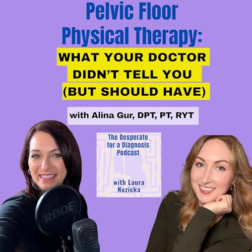 Pelvic Floor Physical Therapy: What Your Doctor Didn&rsquo;t Tell You (But Should Have) with Alina Gur, DPT, PT, RYT