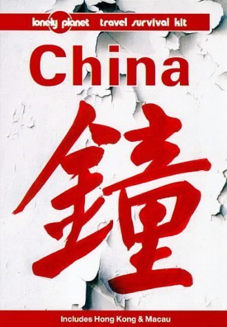 China: A Travel Survival Kit (Lonely Planet Travel Survival Kit)