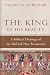 The King in His Beauty: A Biblical Theology of the Old and New Testaments