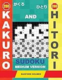 200 Kakuro and 200 Hitori sudoku. Medium version: 9x9 + 11x11 + 14x14 + 15x15 Kakuro Sudoku and 9x9 + 11x11 + 14x14 + 15x15 Hitori sudoku puzzles. ... in best shape (Kakuro and Hitori puzzles)