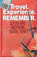 Travel. Experience. REMEMBER: A fun and inspirational travel diary 0578870355 Book Cover