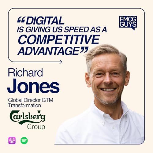 313. Richard Jones, Global GTM Director at Carlsberg: eCom in FMCG, eB2B, Digitalizing Routes to Market, Leading in Crisis, Micro-Customer Centricity, Adapting to Behaviour Changes