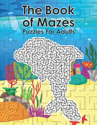 The Book of Mazes: Puzzles for Adults, Mazes for Fun