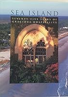 SEA ISLAND. Severnty-Five Years of Gracious Hospitality 0974311200 Book Cover