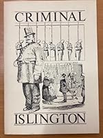 Criminal Islington, The Story of Crime and Punishment in a Victorian Suburg 0950753246 Book Cover