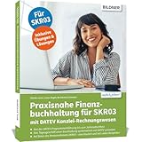 Praxisnahe Finanzbuchhaltung für SKR03 mit DATEV Kanzlei-Rechnungswesen: Das umfassende Lernbuch für Einsteiger