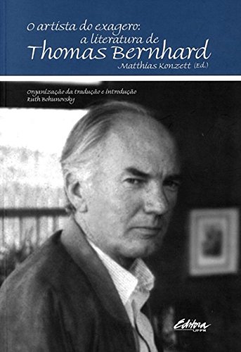 O artista do exagero: a literatura de Thomas Bernhard