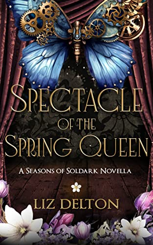 Amazon.com: Spectacle of the Spring Queen: A Steampunk Novella (Seasons ...