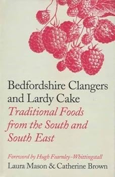 Hardcover Bedfordshire clangers and lardy cake: traditional foods from the South and South East Book