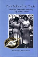 Both Sides of the Tracks: A Profile of the Colored Community Cary, North Carolina B002ZJNFYM Book Cover