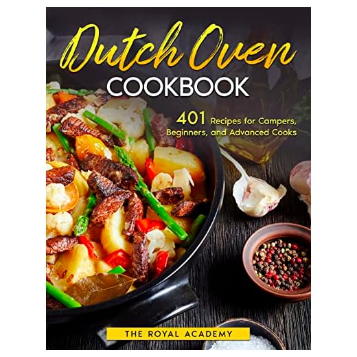 Dutch Oven Cookbook: 401 Recipes for Campers, Beginners, and Advanced Cooks. Learn How to Cook with a Dutch Oven and Discover New Techniques and Tips for Outdoor Cooking with Family and Friends