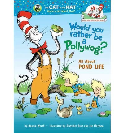 Would You Rather Be a Pollywog?: All about Pond Life (Cat in the Hat's Learning Library (Hardcover)) (Hardback) - Common