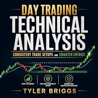 Day Trading Technical Analysis: Consistent Trade Setups and Smarter Entries Audiobook By Tyler Briggs cover art