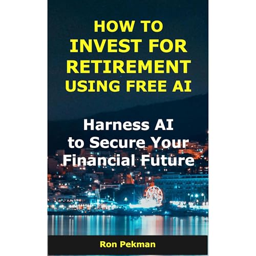 How to Invest for Retirement Using Free AI | Ron Pekman