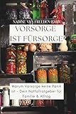 Vorsorge ist Fürsorge: Warum Vorsorge keine Panik ist - Dein Notfallratgeber für Familie & Alltag