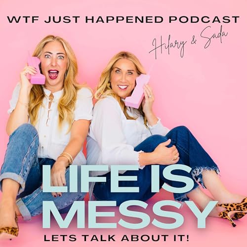 Page de couverture de WTF Just Happened: Life is messy. Let's talk about it!