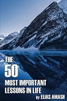 The 50 Most Important Lessons in Life 1717245579 Book Cover