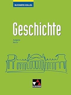 Buchners Kolleg Geschichte – Ausgabe Berlin / Buchners Kolleg Geschichte Berlin Ausgabe ab 2022