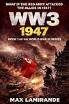 WW3 1947: BOOK 1 OF THE WORLD WAR III SERIES