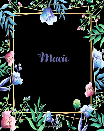 Macie: 110 Pages 8x10 Inches Flower Frame Design Journal with Lettering Name, Journal Composition Notebook, Macie