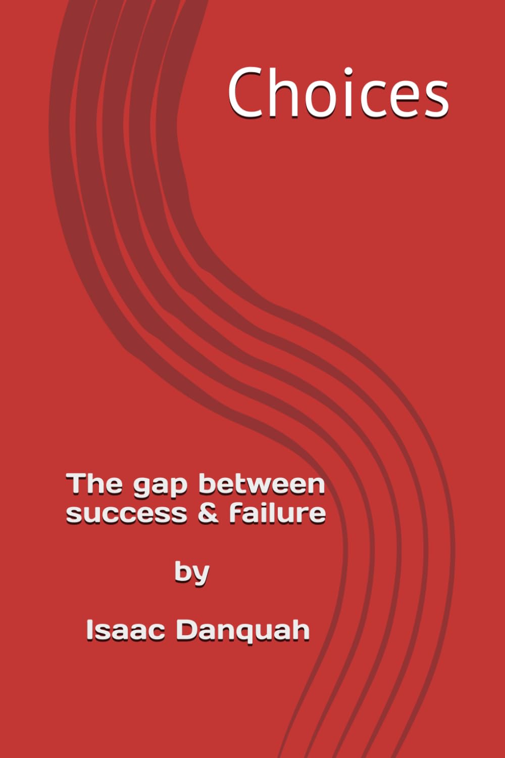 Choices: The chasm between success and failure