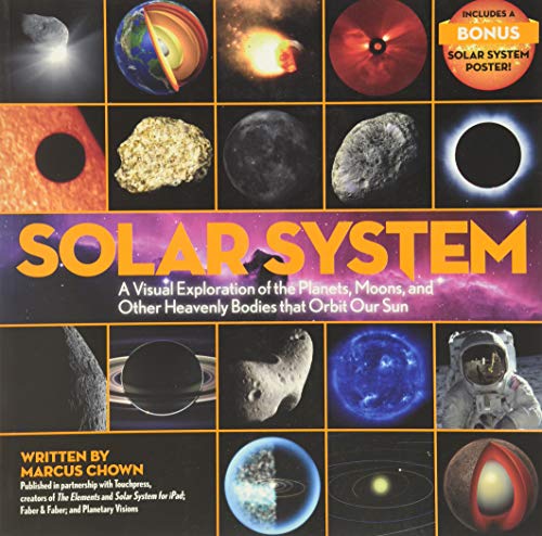 Solar System: A Visual Exploration of the Planets, Moons, and Other Heavenly Bodies that Orbit Our S Solar System: A Visual Exploration of the Planets, Moons, and Other Heavenly Bodies that Orbit Our S