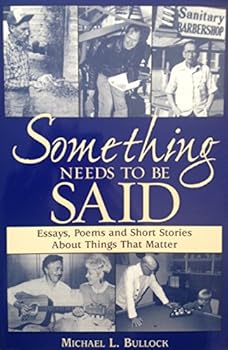 Paperback Something Needs to Be Said: Essays, Poems and Short Stories About Things That Matter Book