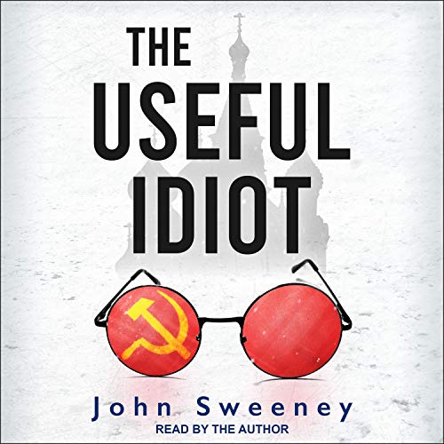 Amazon Co Jp The Useful Idiot Audible Audio Edition John Sweeney John Sweeney Tantor Audio Audible Audiobooks