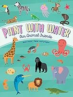 Paint with Water Book for Toddlers Ages 2-4: Our Animal Friends in the Sea and Jungle 1646382811 Book Cover