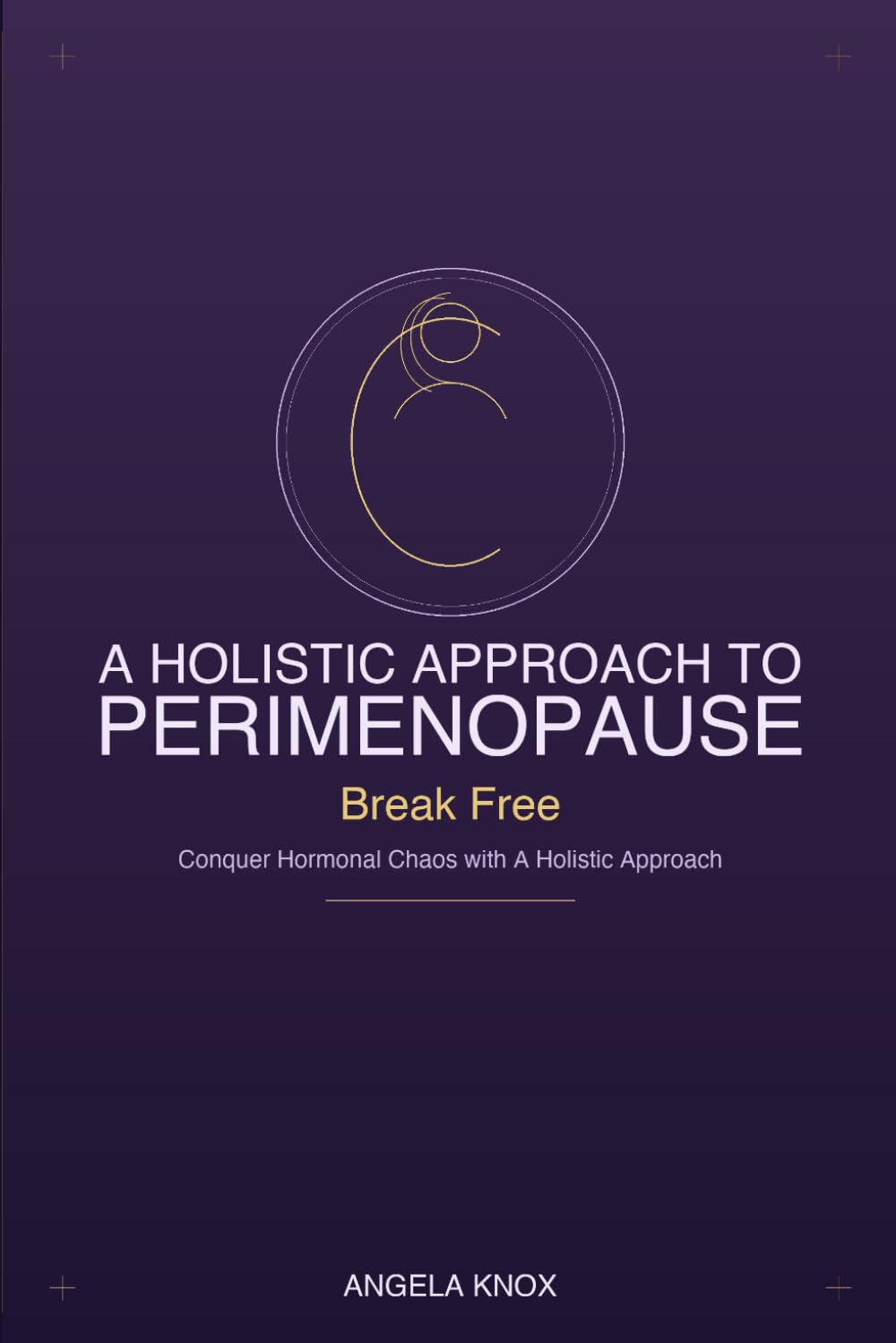 A holistic Approach to Perimenopause: Break Free conquer hormonal chaos with a holistic approach