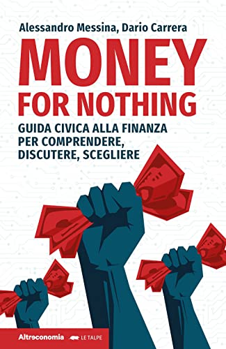 Money for nothing. Guida civica alla finanza per comprendere, discutere, scegliere