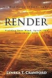  Render: Yielding your spirit, soul, and body to the Lord 7 day mind renewal 14 day eating plan