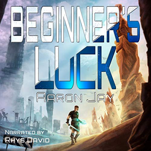 Beginner's Luck Character Development, Book 1 (Audio Download) Aaron Jay, Rhys David, Aaron