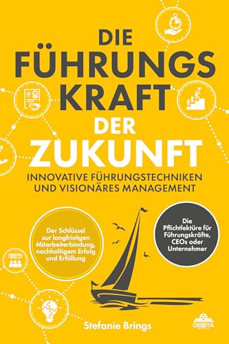 Die Führungskraft der Zukunft – Innovative Führungstechniken und visionäres Management: Der Schlüssel zur langfristigen Mitarbeiterbindung, nachhaltigem Erfolg und Erfüllung Die Führungskraft der Zukunft – Innovative Führungstechniken und visionäres Management: Der Schlüssel zur langfristigen Mitarbeiterbindung, nachhaltigem Erfolg und Erfüllung