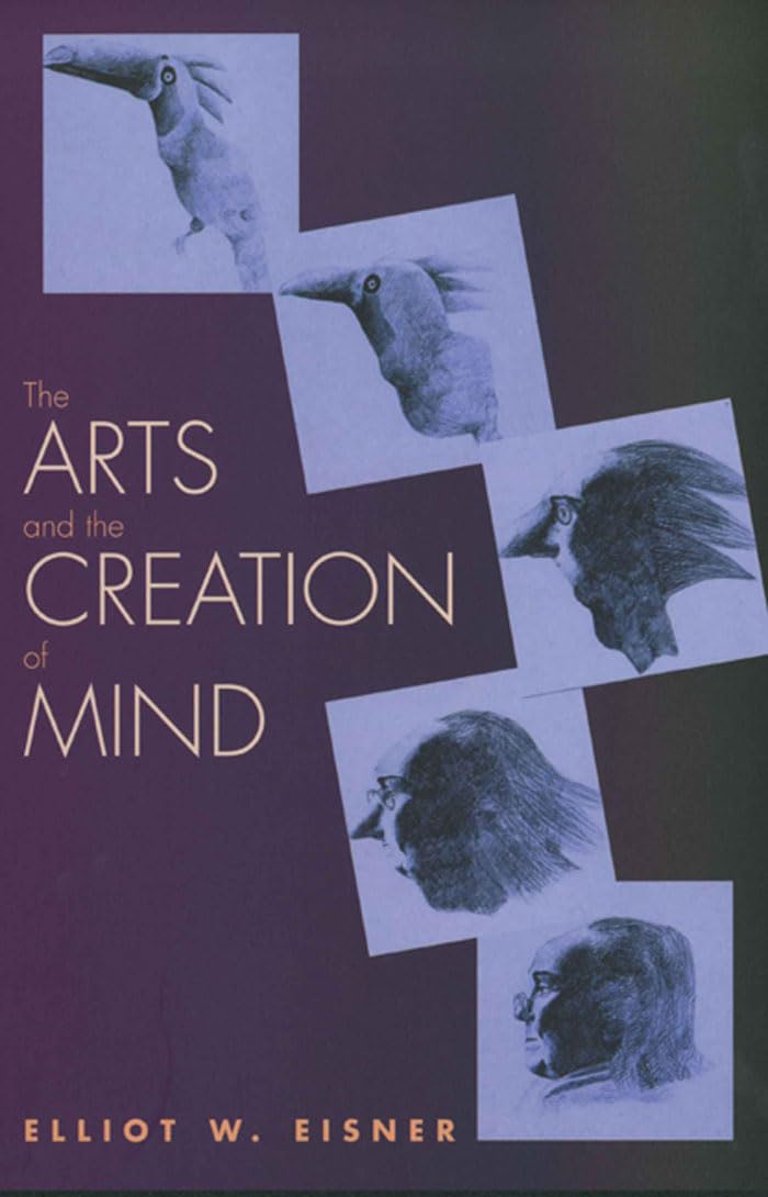 The Arts and the Creation of Mind stimuler la creativite des eleves essai anglais