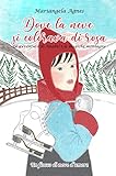  Dove la neve si colorava di rosa : Le avventure di Anabel e le magiche montagne (Un fiocco di neve d\'amore Vol. 1)