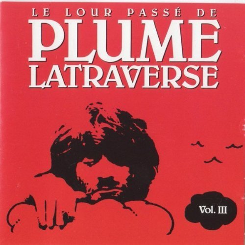 Le Lour Passé De Plume Latraverse Vol. III - 1990 [Audio CD] PLUME LATRAVERSE