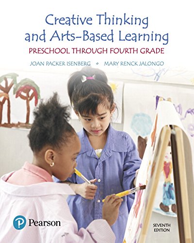 Creative Thinking and Arts-Based Learning: Preschool Through Fourth Grade, with Enhanced Pearson eText -- Access Card Package (What's New in Early Childhood Education)