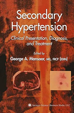 Secondary Hypertension: Clinical Presentation, Diagnosis, and Treatment Softcover reprint of hardcover 1st ed. 2004 Edition-Wow! eBook