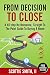 From Decision To Close: A 40-Step No Nonsense, Straight to the Point Guide to Buying A Home (40 Steps Series Book 1)