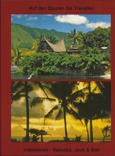 Südostasien - Auf den Spuren der Traveller - Indonesien, von Sumatra über Java nach Bali (German Edition)