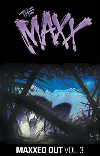 The Maxx: Maxxed Out, Vol. 3 Paperback – May 16, 2017