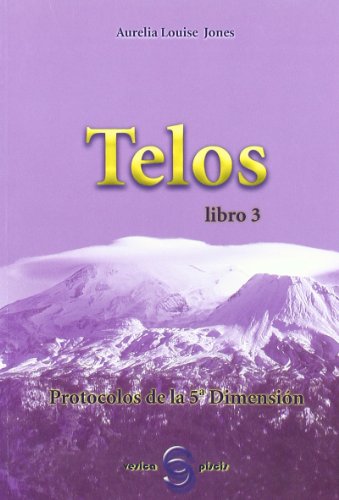 T E L O S libro 3: Protocolos de la 5ª dimensión