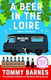 Barnes, T: Beer in the Loire: One family\'s quest to brew British beer in French wine country (The Braslou Biere Chronicles)