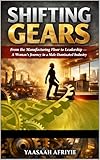 SHIFTING GEARS: From the Manufacturing Floor to Leadership - A woman's Journey in a Male Dominated Industry