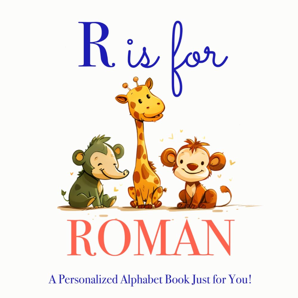 R is for Roman: A Personalized Alphabet Book Just for You!