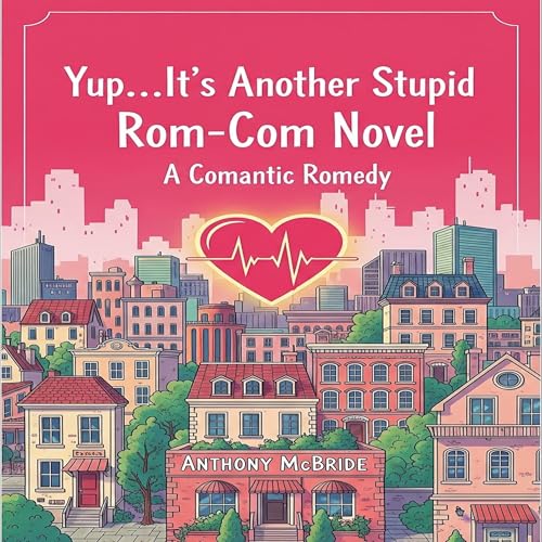 Yup … It’s Another Stupid Rom-Com Novel Audiolivro Por Anthony McBride capa