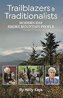Trailblazers & Traditionalists: Modern-Day Smoky Mountain People 1733802711 Book Cover