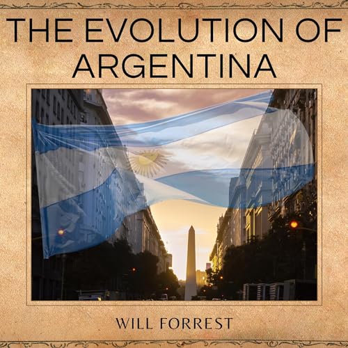 The Evolution of Argentina by Will Forrest episode artwork